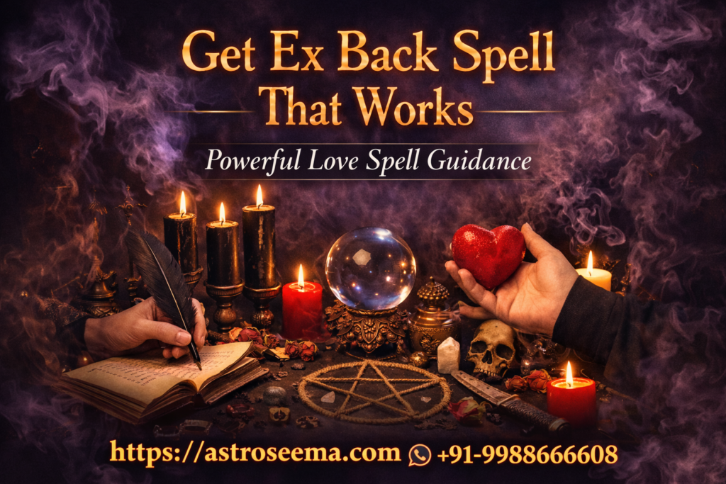Get Ex Back Spell That Works | Powerful Love Spell Guidance